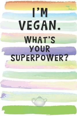 Book cover for I'm Vegan. What's Your Superpower?
