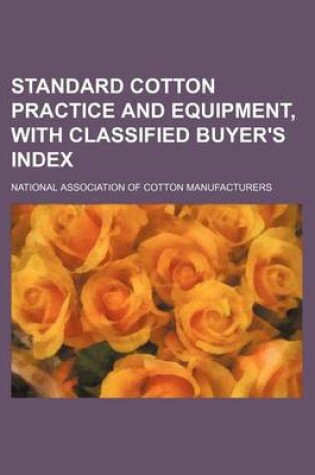 Cover of Standard Cotton Practice and Equipment, with Classified Buyer's Index