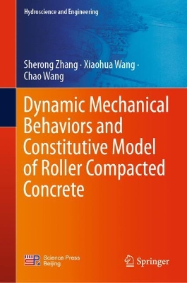 Book cover for Dynamic Mechanical Behaviors and Constitutive Model of Roller Compacted Concrete