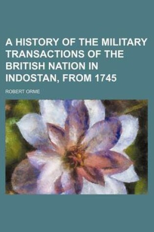 Cover of A History of the Military Transactions of the British Nation in Indostan, from 1745