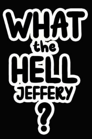 Cover of What the Hell Jeffery?