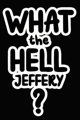 Book cover for What the Hell Jeffery?