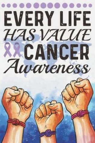 Cover of Every Life Has Value Cancer Awareness