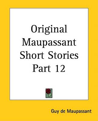 Book cover for Original Maupassant Short Stories Part 12