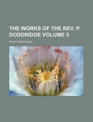 Book cover for The Works of the REV. P. Doddridge Volume 5