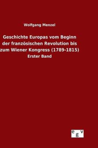 Cover of Geschichte Europas vom Beginn der franzoesischen Revolution bis zum Wiener Kongress (1789-1815)