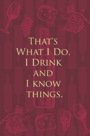 Cover of That's What I Do, I Drink and I know things.