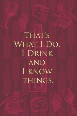 Book cover for That's What I Do, I Drink and I know things.