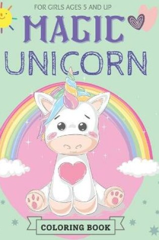 Cover of Magic Unicorn Coloring Book For Girls Ages 5 And Up