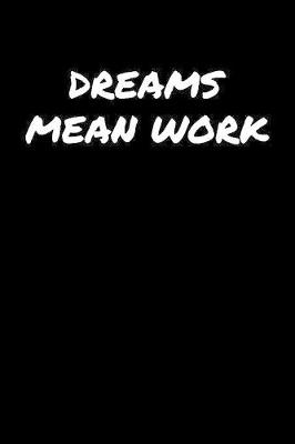 Book cover for Dreams Mean Work