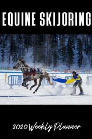 Cover of Equine Skijoring 2020 Weekly Planner