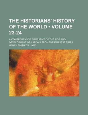 Book cover for The Historians' History of the World (Volume 23-24); A Comprehensive Narrative of the Rise and Development of Nations from the Earliest Times