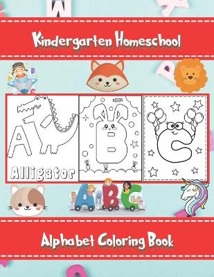 Book cover for Kindergarten Homeschool Alphabet Coloring Book
