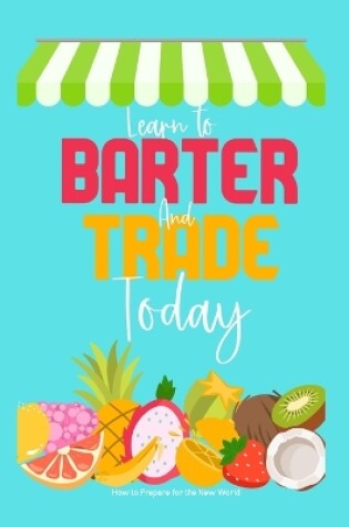 Cover of Learn to Barter and Trade Today