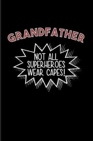 Cover of Grandfather Not All Superheroes Wear Capes!