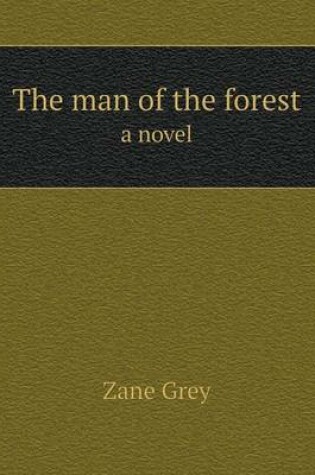 Cover of The Man of the Forest a Novel