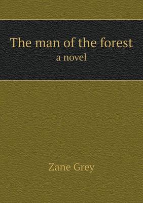 Book cover for The Man of the Forest a Novel