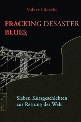Cover of Fracking Desaster Blues