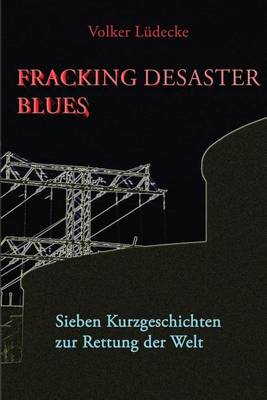 Book cover for Fracking Desaster Blues