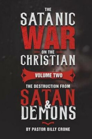 Cover of The Satanic War on the Christian Vol.2 The Destruction from Satan & Demons