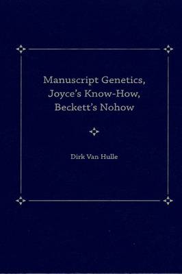 Book cover for Manuscript Genetics, Joyce's Know-how, Beckett's Nohow