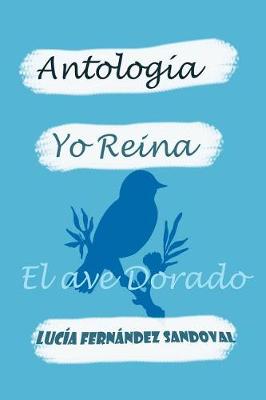 Book cover for Yo Reina. El Ave Dorado