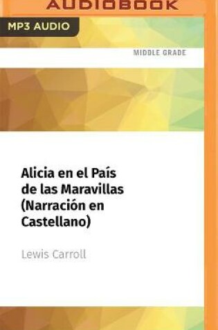 Cover of Alicia En El Pa�s de Las Maravillas (Narraci�n En Castellano)