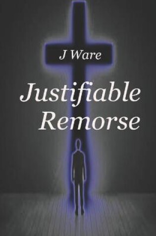 Cover of Justifiable Remorse