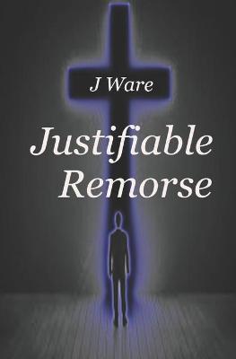 Book cover for Justifiable Remorse