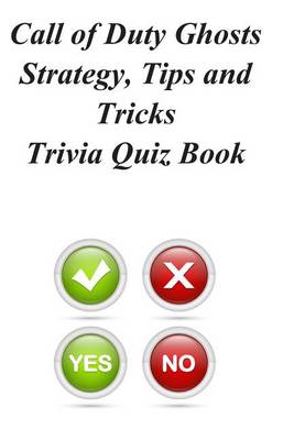 Book cover for Call of Duty Ghosts Strategy, Tips and Tricks Trivia Quiz Book