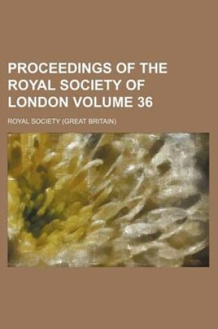 Cover of Proceedings of the Royal Society of London Volume 36