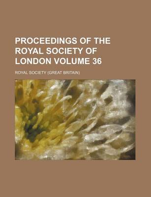 Book cover for Proceedings of the Royal Society of London Volume 36