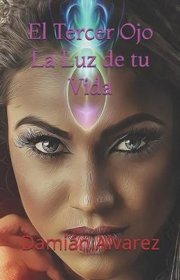 Book cover for El Tercer Ojo, La Luz de Tu Vida