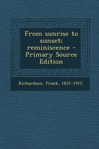 Cover of From Sunrise to Sunset; Reminiscence - Primary Source Edition