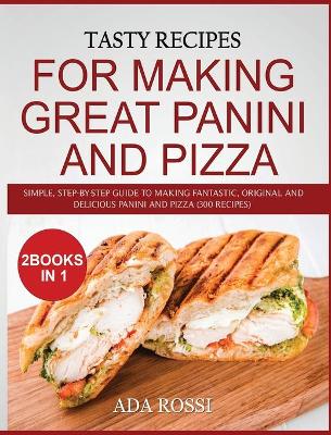 Book cover for Tasty Recipes for Making Great Panini and Pizza