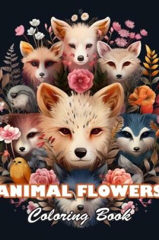 Cover of Animal Flowers Coloring Book