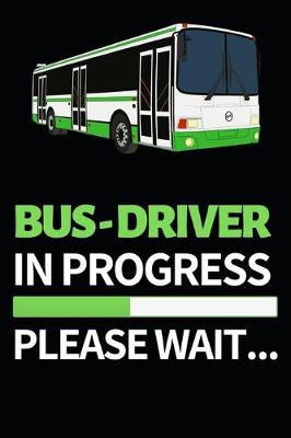 Book cover for Bus Driver In Progress Please Wait...