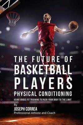 Book cover for The Future of Basketball Players Physical Conditioning