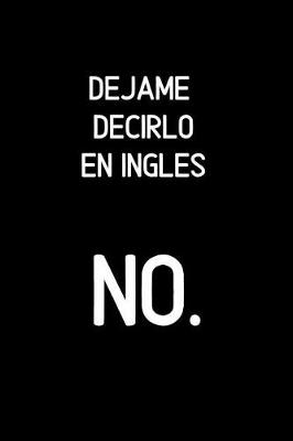 Book cover for Dejame Decirlo en Ingles NO.