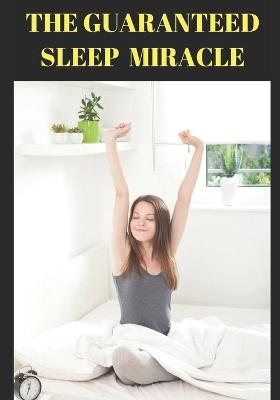 Cover of The Guaranteed Sleep Miracle