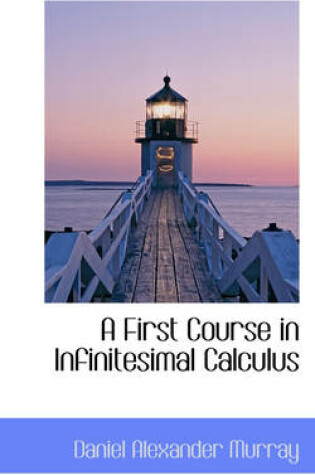 Cover of A First Course in Infinitesimal Calculus