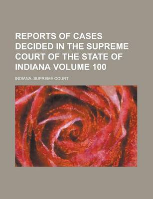 Book cover for Reports of Cases Decided in the Supreme Court of the State of Indiana Volume 100