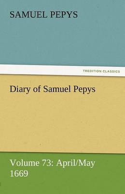 Book cover for Diary of Samuel Pepys - Volume 73