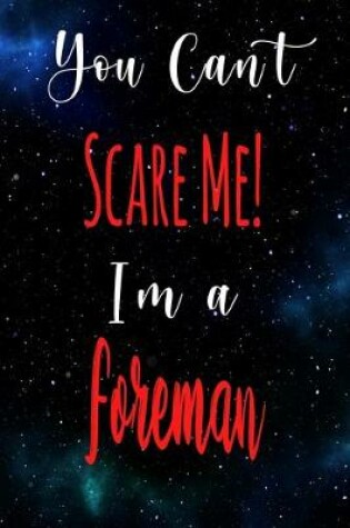 Cover of You Can't Scare Me! I'm A Foreman