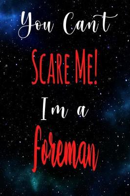 Book cover for You Can't Scare Me! I'm A Foreman