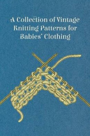 Cover of A Collection of Vintage Knitting Patterns for Babies' Clothing