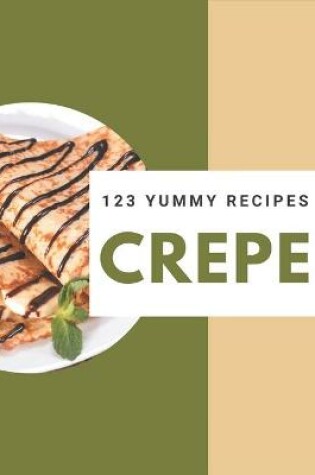 Cover of 123 Yummy Crepe Recipes