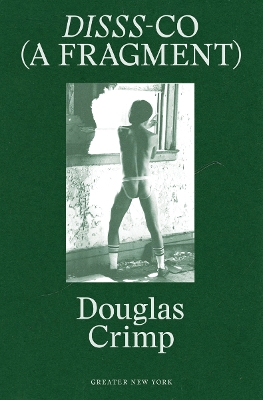 Book cover for Douglas Crimp: DISSS-CO (A Fragment)