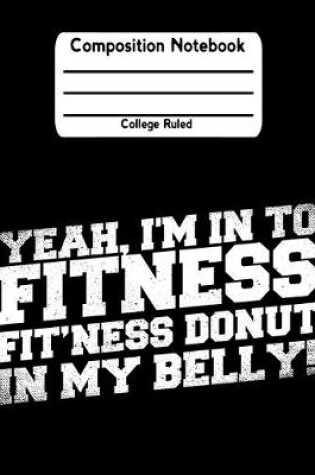 Cover of Yeah I'm In To Fitness Fit'ness Donut In My Belly!