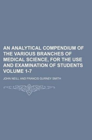 Cover of An Analytical Compendium of the Various Branches of Medical Science, for the Use and Examination of Students Volume 1-7